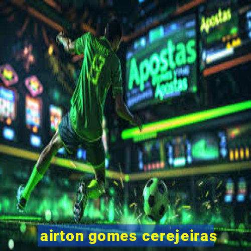 airton gomes cerejeiras